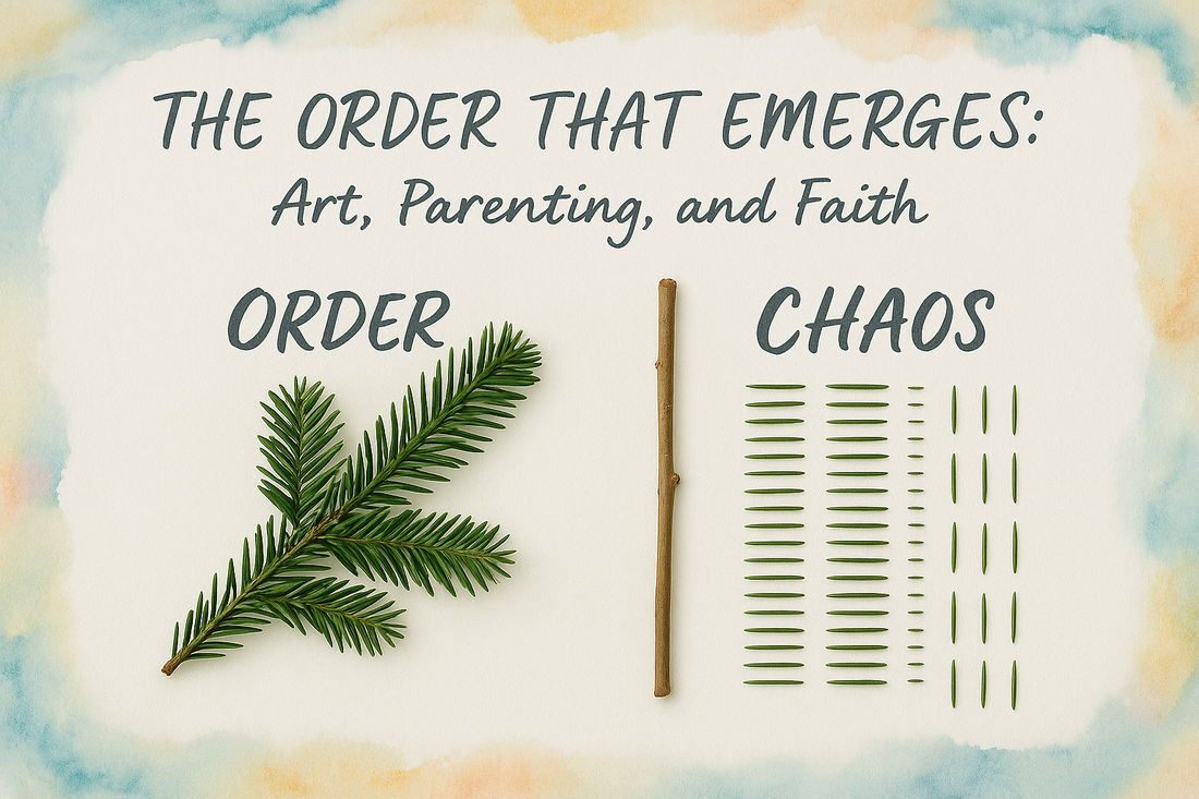 The Order That Emerges: Art, Parenting, and Faith