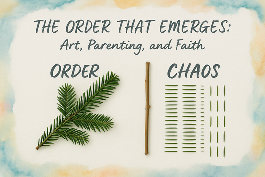 The Order That Emerges: Art, Parenting, and Faith